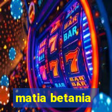 matia betania